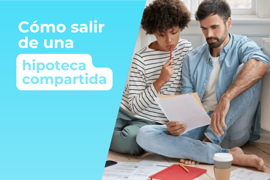 Cómo salir de una hipoteca compartida
